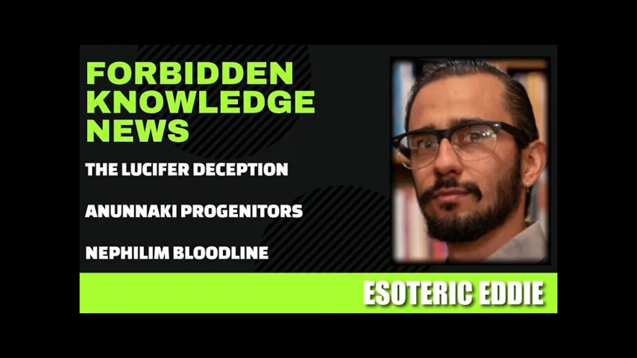 The Lucifer Deception - Anunnaki Progenitors - Nephilim Bloodline w/ Esoteric Eddie