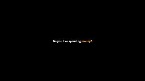 Do you like spending money?