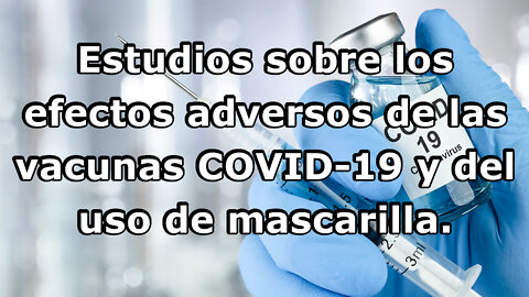 Estudios sobre los efectos adversos de las vacunas COVID-19 y del uso de mascarilla