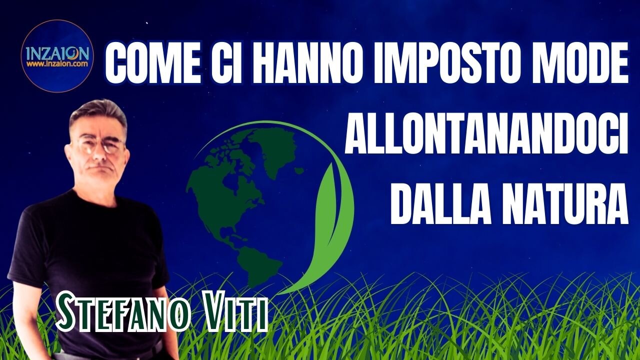 COME CI HANNO IMPOSTO LE MODE ALLONTANANDOCI DALLA NATURA - Stefano Viti - Luca Nali