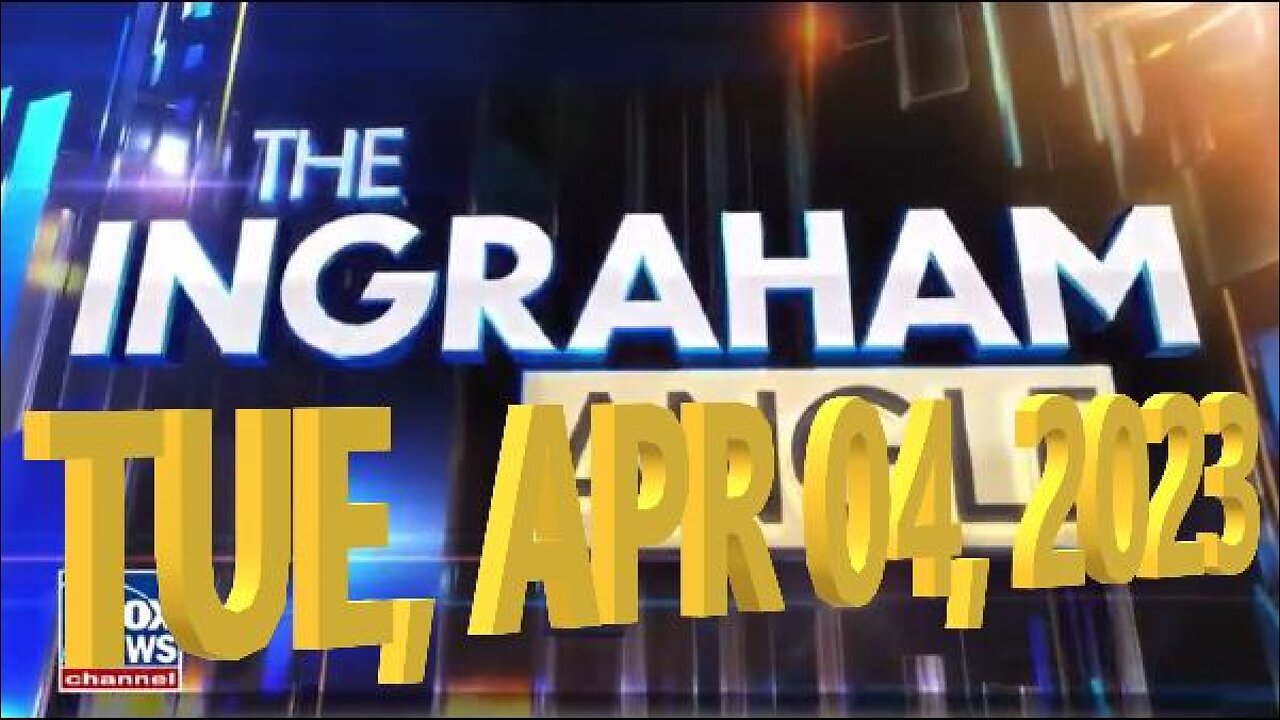 Ingraham Angle 04-04-2023