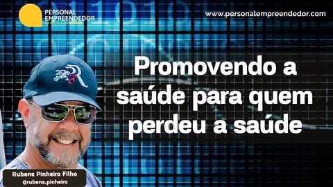 #91 Promovendo a saúde para quem perdeu a saúde | Com Rubens Pinheiro Filho
