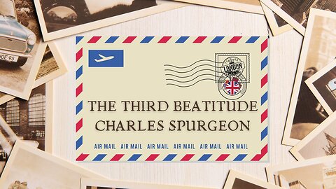 The Third Beatitude - Charles Spurgeon Sermon