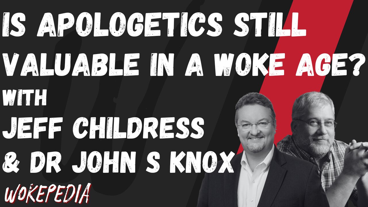 Apologetics: Dead or Alive in a Woke Age? - Wokepedia Podcast 232