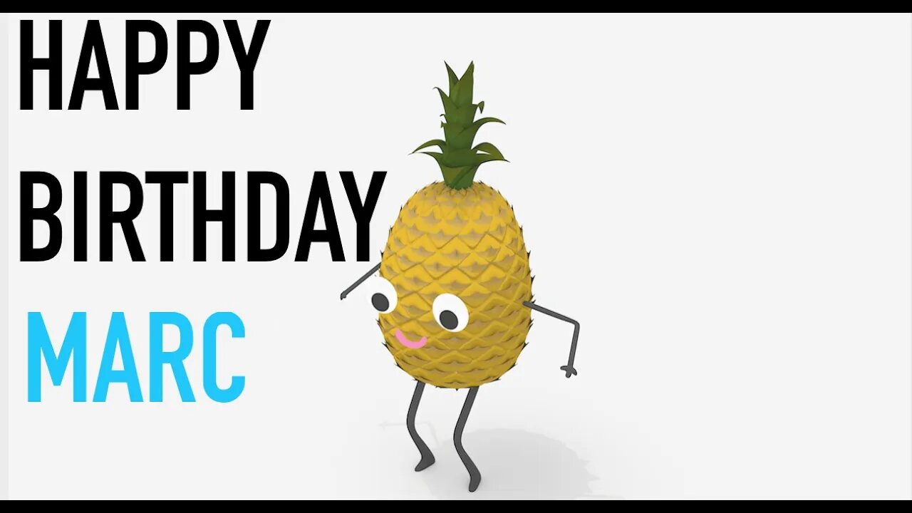 Happy Birthday MARC! - PINEAPPLE Birthday Song