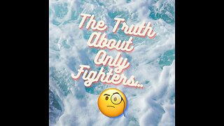 The Truth About Only Fighters…🧐