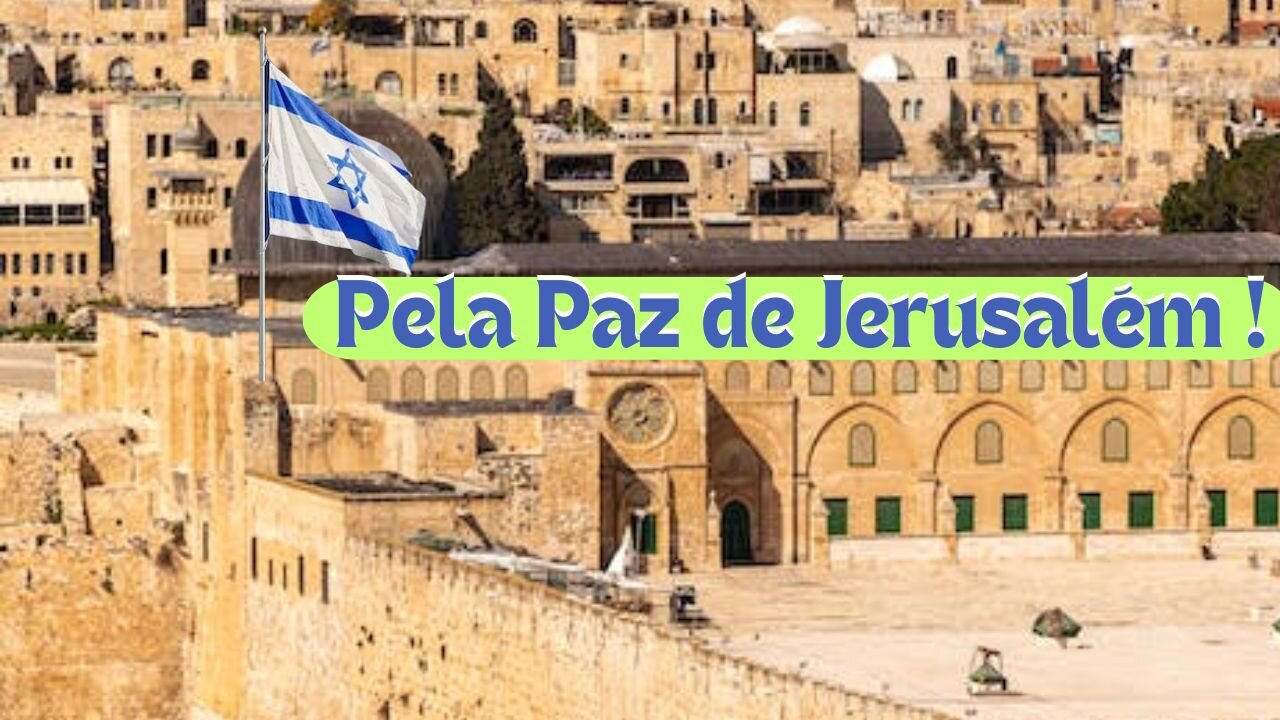 Oração pela Paz de Jerusalém !