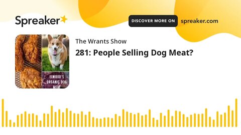 281: People Selling Dog Meat?