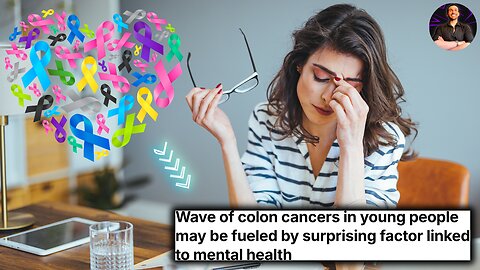 Increased Colon Cancer Diagnosed Linked to MASSIVE Mental Health Problem! What's the Link?