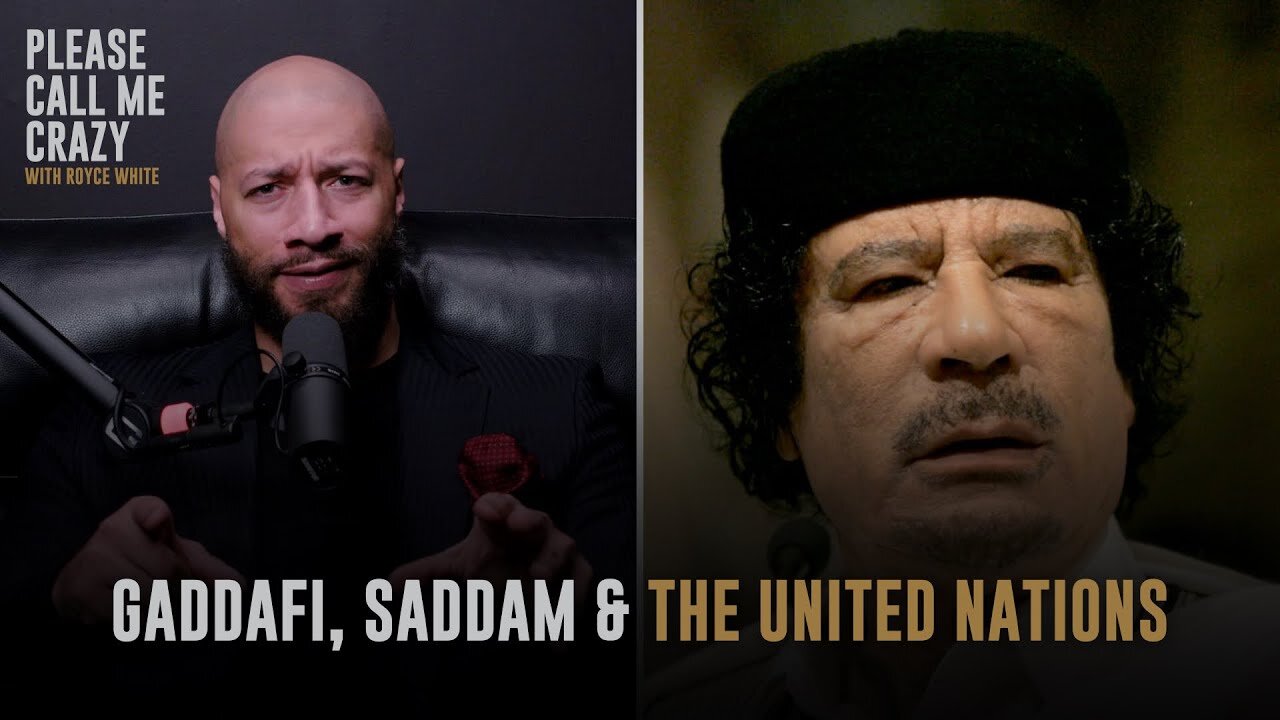 Gaddafi, Saddam & The United Nations | Please Call Me Crazy