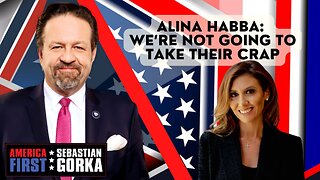 'We're not going to take their crap!' Alina Habba on AMERICA First with Sebastian Gorka