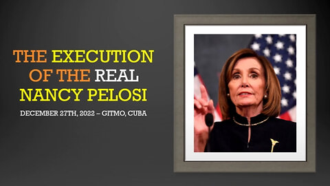 GITMO > The Execution of the Real Nancy Pelosi