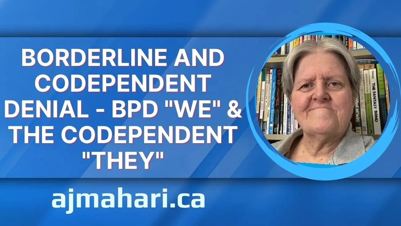 Borderline and Codependent Denial - BPD "We" & The Codependent "They"