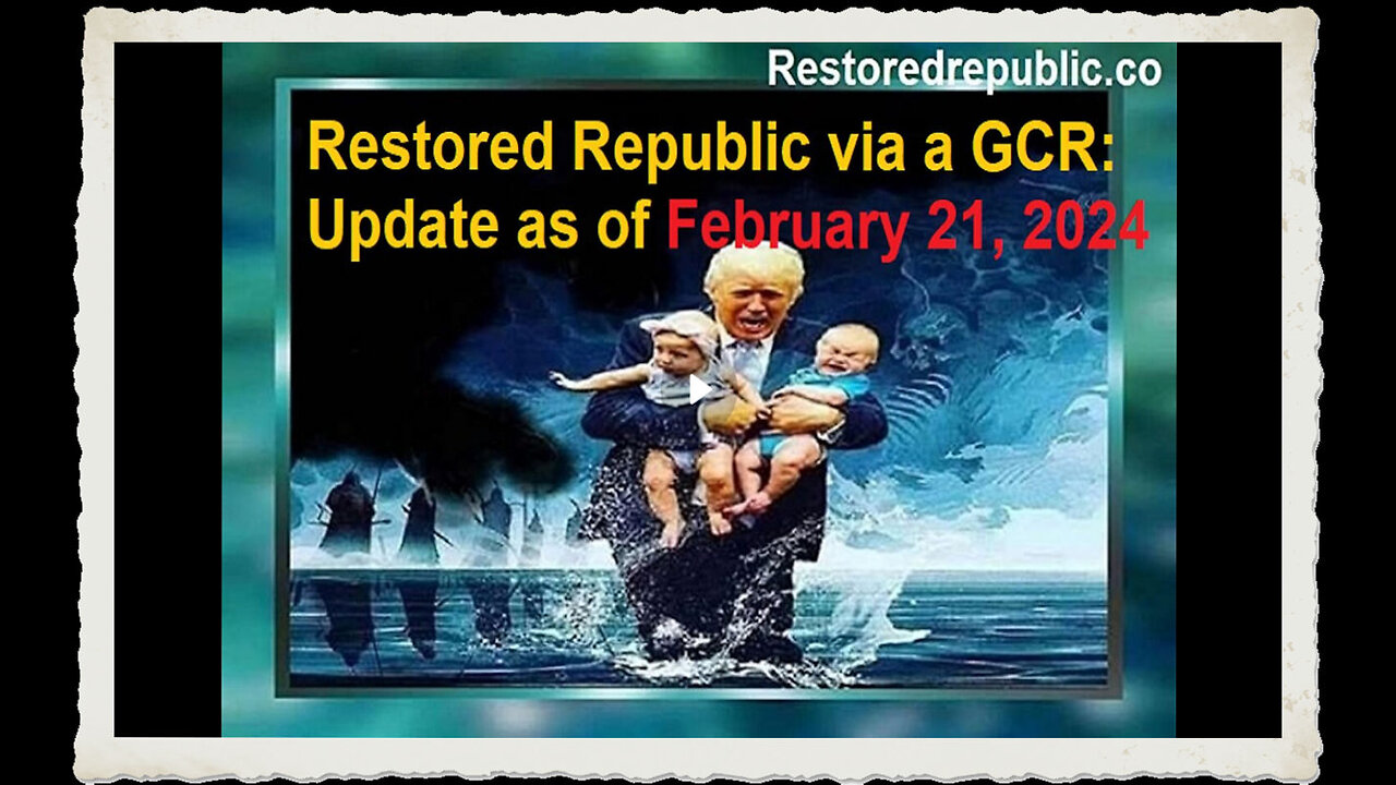 Restored Republic via a GCR Update as of February 21, 2024