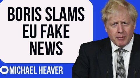 Boris Slams EU FAKE NEWS