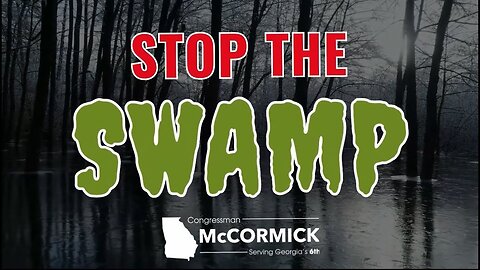 Rep. McCormick - Stop the Swamp Trailer