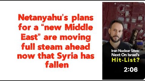 Netanyahu’s plans for a “new Middle East” are moving full steam ahead now that Syria has fallen