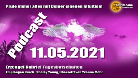 Erzengel Gabriel Tagesbotschaften - 11.05.2021 + Podcast