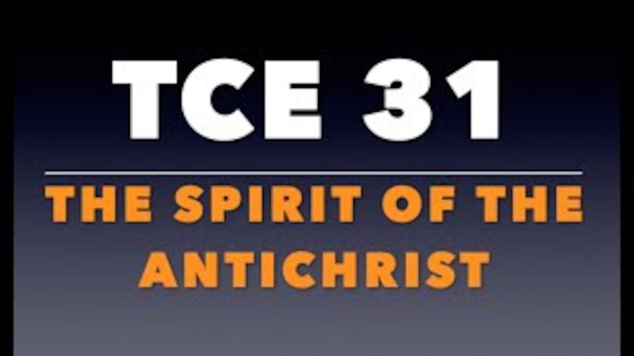 TCE 31: The spirit of the antichrist