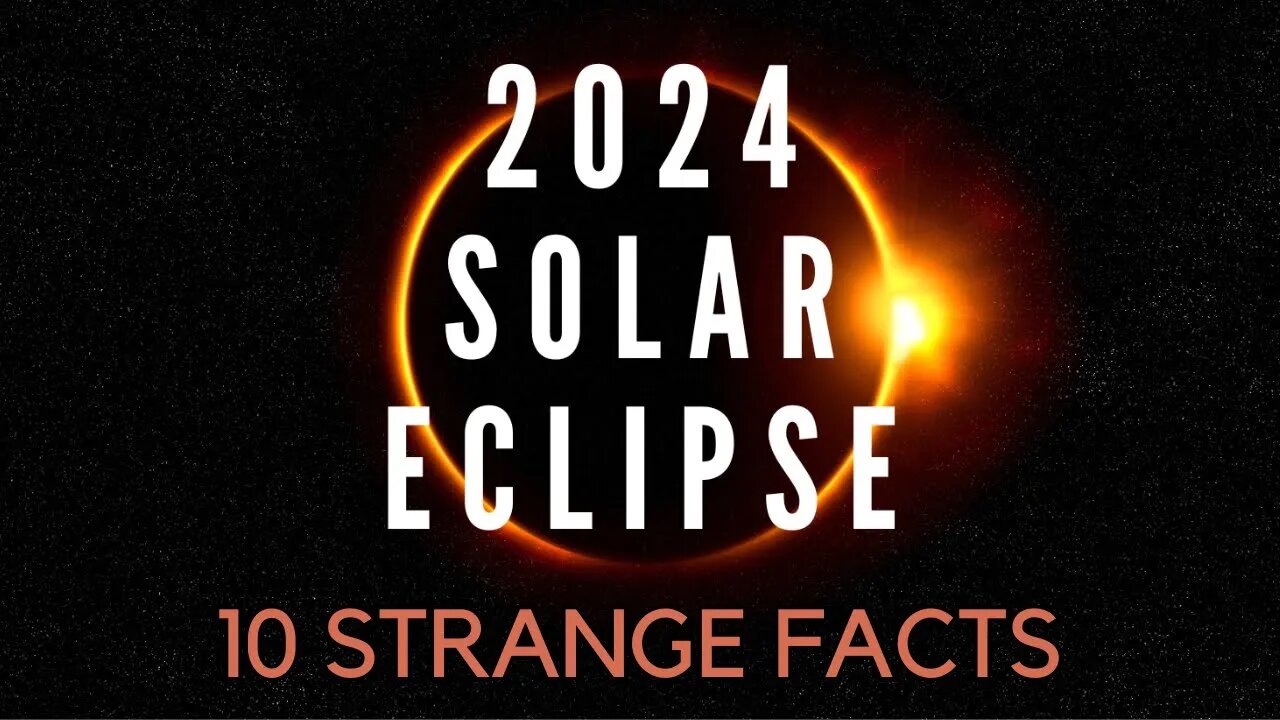 10 Strange Facts About the April 8th 2024 Solar Eclipse