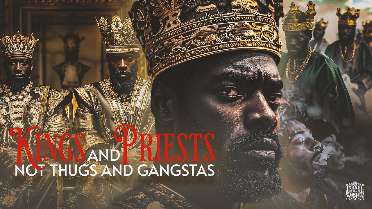 Kings And Priests Not Thugs And Gangstas