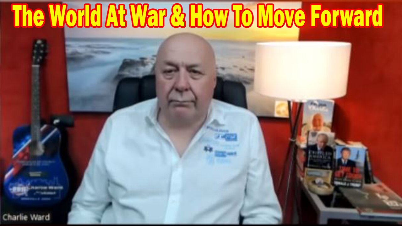 Charlie Ward 3.6.23: The World At War & How To Move Forward