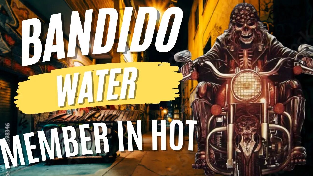 BANDIDOS MC MEMBER IN HOT WATER