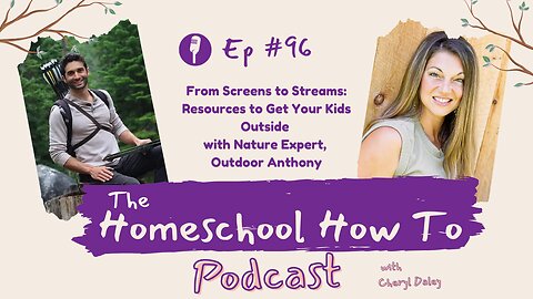 #96: From Screens to Streams: Resources to Get Your Kids Outside with Nature Expert, Outdoor Anthony