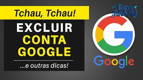 Como Excluir Conta do Google e Todos os Produtos da Mesma