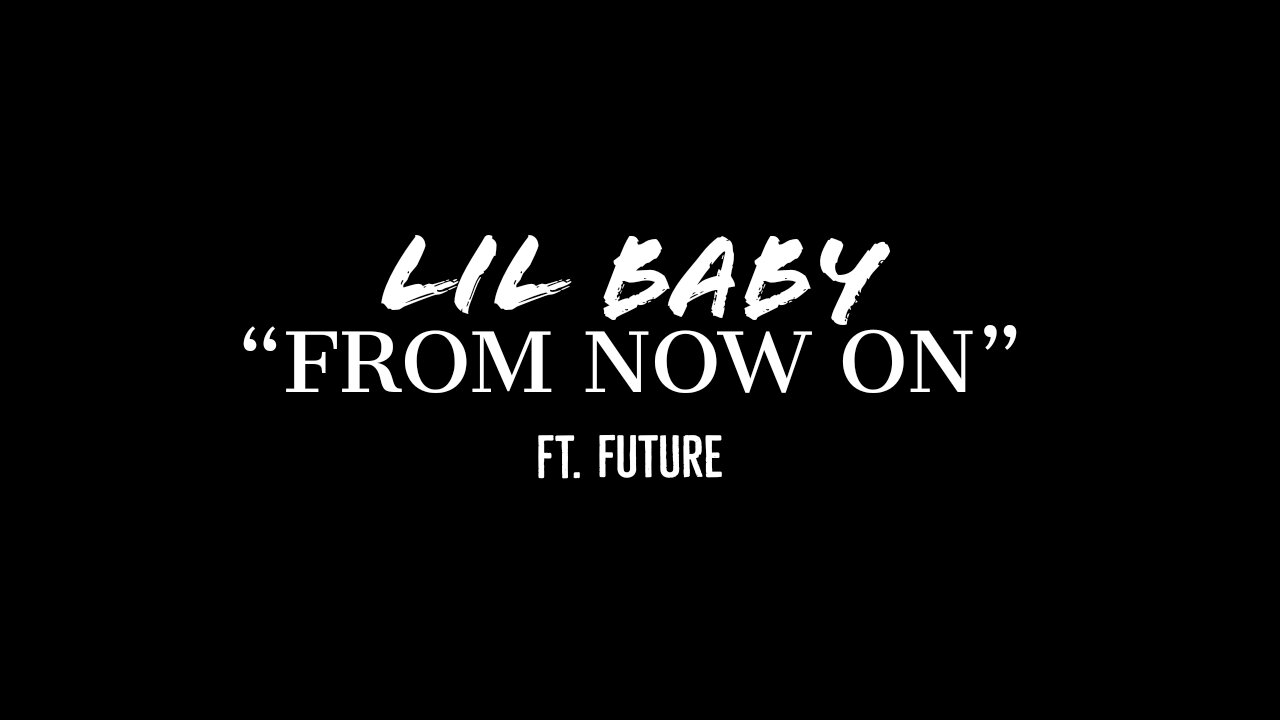 Lil Baby - From Now On (Official Video) ft. Future