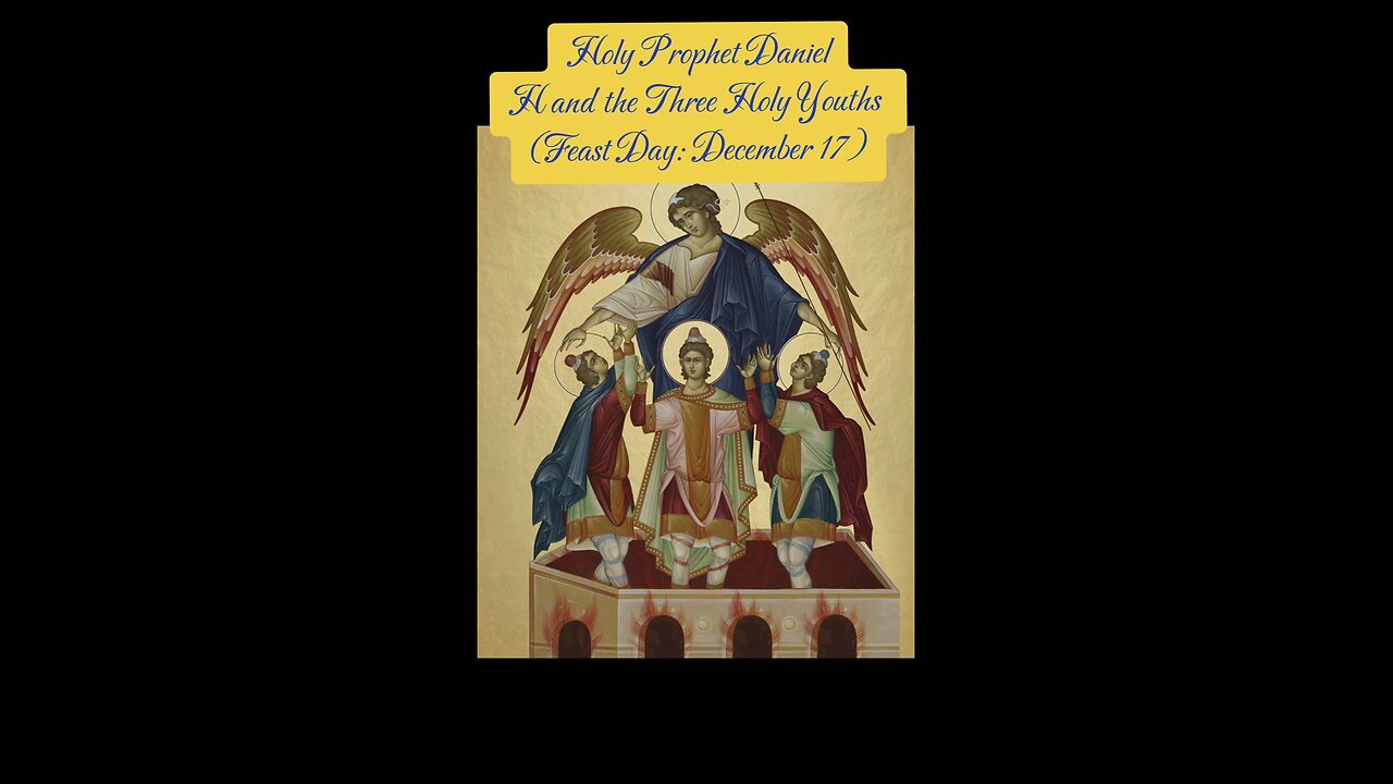 Holy Prophet Daniel and the Three Holy Youths – Champions of Faith