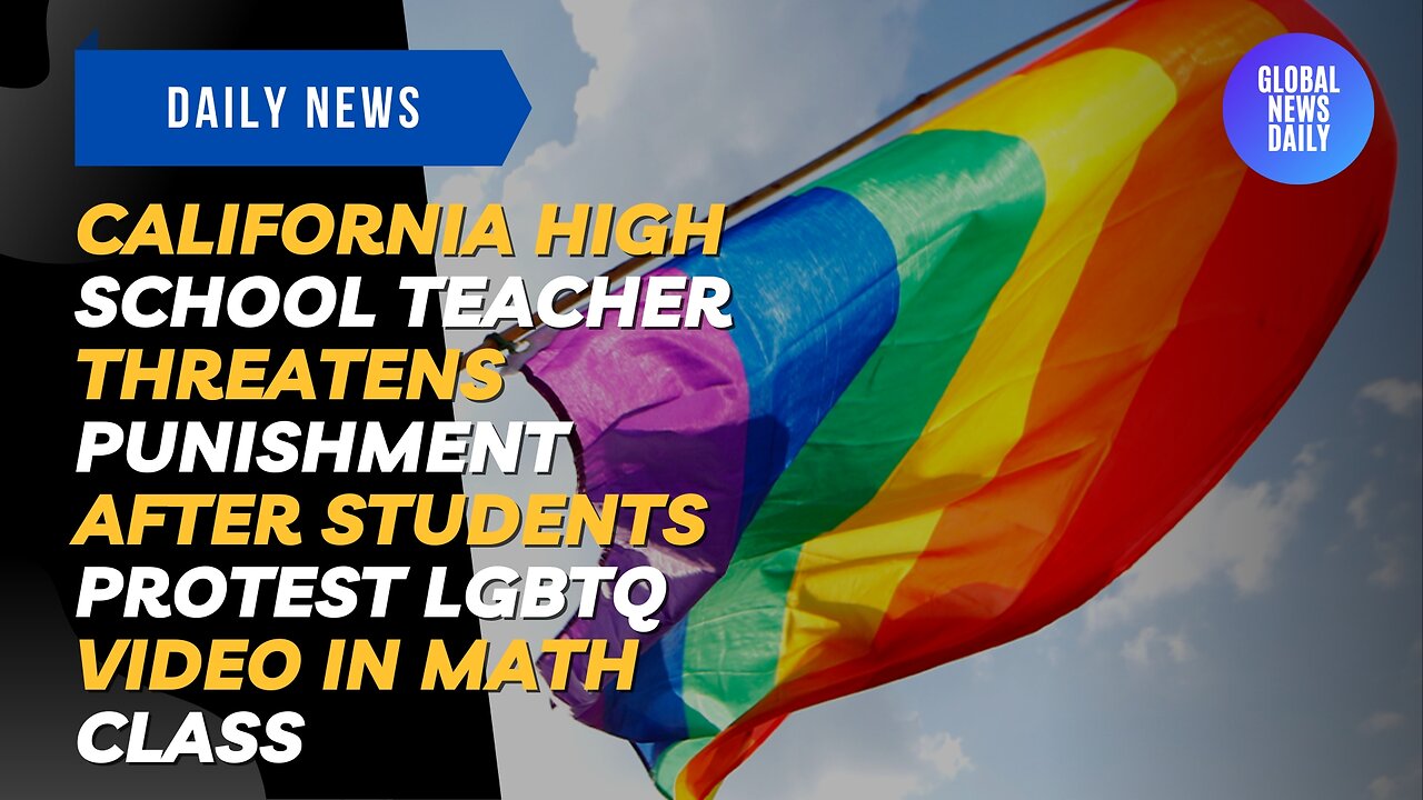 California High School Teacher Threatens Punishment after Students Protest LGBTQ Video in Math Class