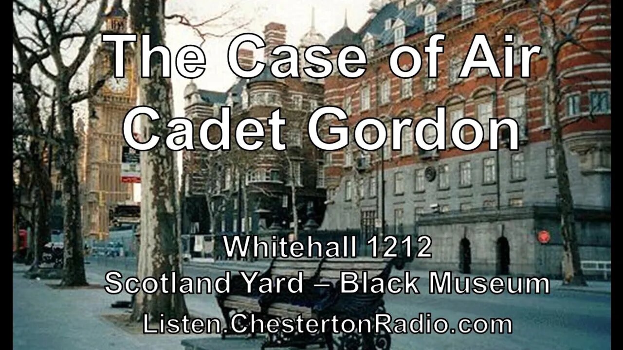 The Case of Air Cadet Gordon - Whitehall 1212 - Scotland Yard - Black Museum