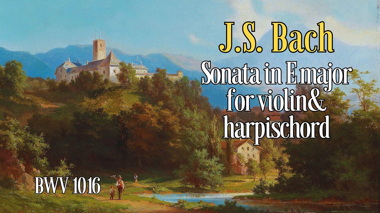 J.S. Bach: Sonata in E major for Violin and Harpischord [BWV 1016]