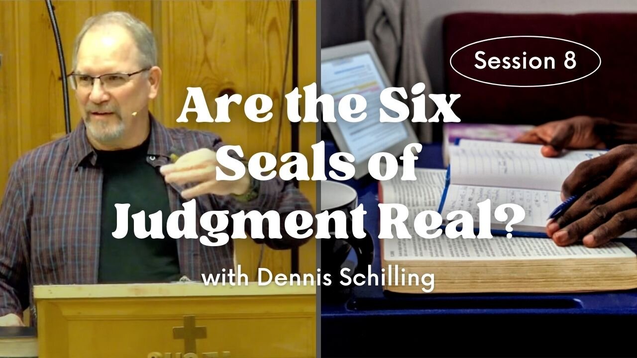 Are the Six Seals of Judgment Real? — Session 8