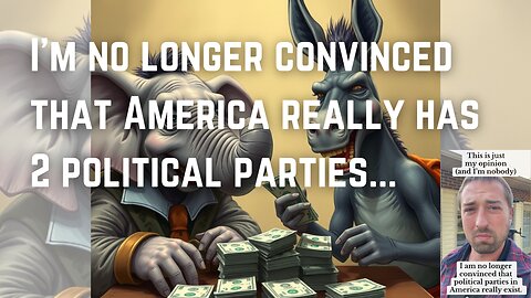 Does America REALLY have 2 parties? I'm not convinced we do