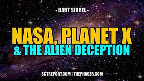 NASA, PLANET X &amp; THE ALIEN DECEPTION -- Bart Sibrel