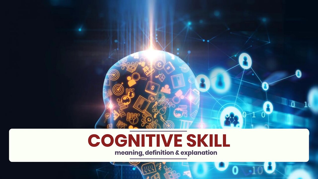 What is COGNITIVE SKILL?