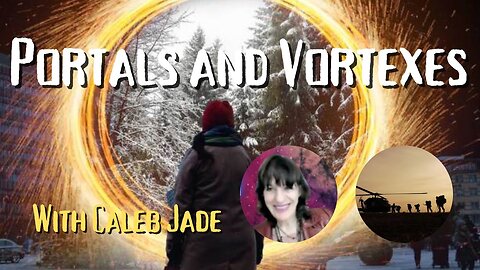 LIVE with Caleb Jade: Portals and Vortexes