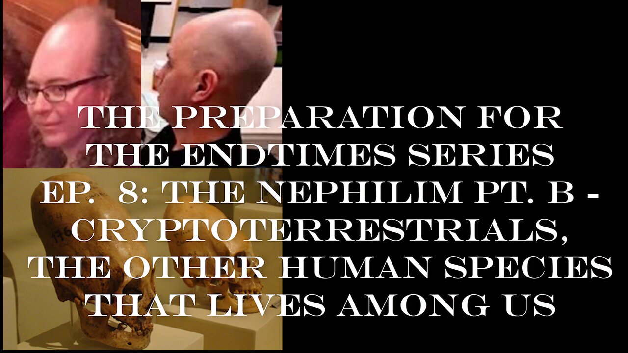 Preparation for The Endtimes Ep. 8 (w/audio): Nephilim pt. b - Other Humans that Live Among Us
