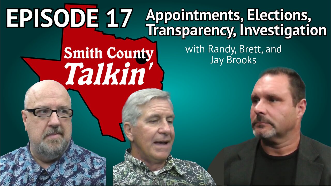 Smith County Talkin' Episode 17: Appointments, Elections, Transparency, Investigations