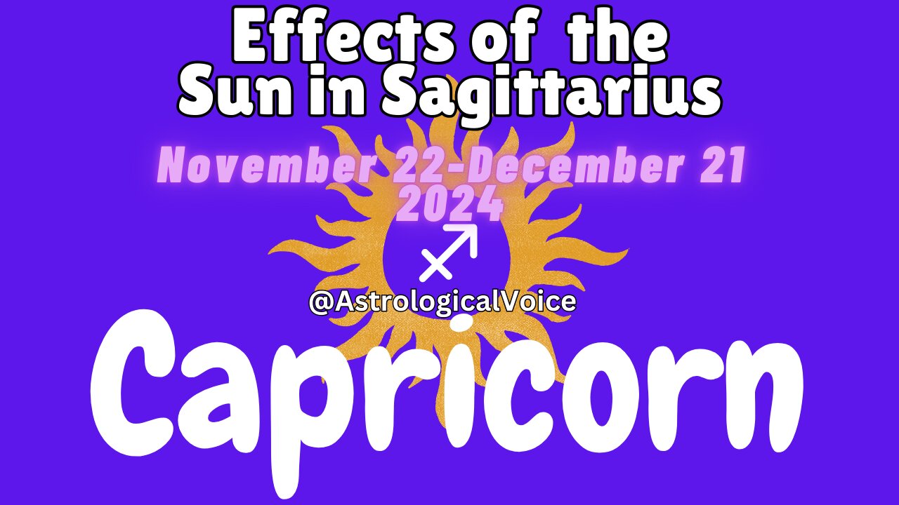 CAPRICORN: Effects of Sun in Sagittarius