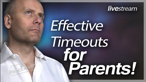 EFFECTIVE TIMEOUTS FOR PARENTS!