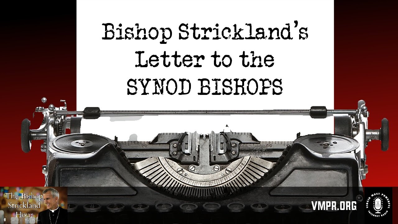 08 Oct 24, The Bishop Strickland Hour: Bishop Strickland's Letter to the Synod Bishops