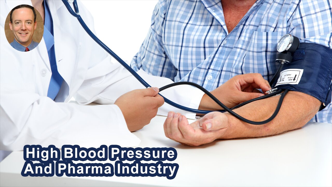 High Blood Pressure Is Worth Billions Of Dollars To The Pharmaceutical Industry