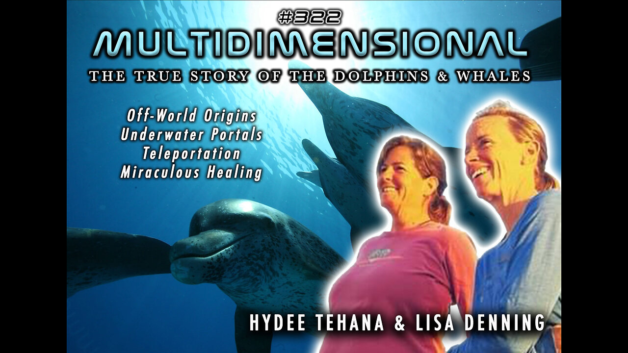 EP 322 | Hydee & Lisa | Multidimensional | The True Story of The Dolphins & Whales |