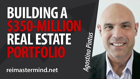 Building a $350-Million Real Estate Portfolio w/ Agostino Pintus