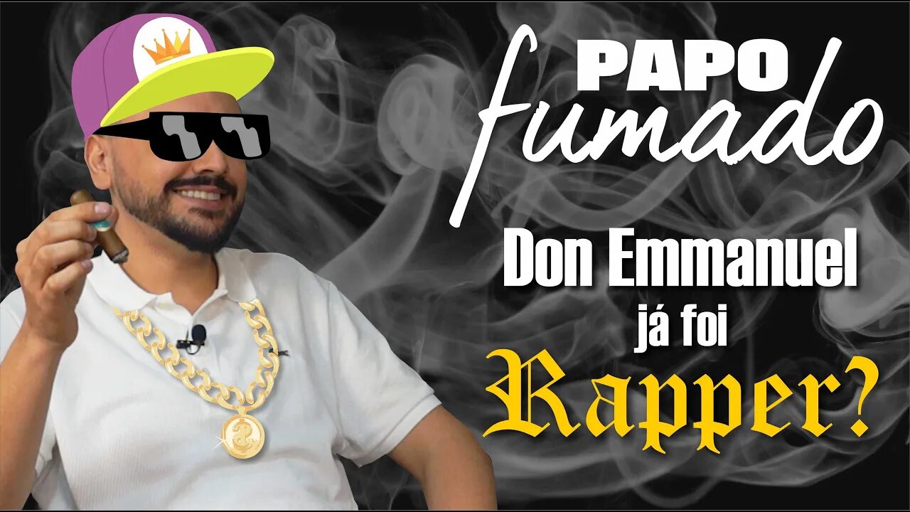 PAPO FUMADO - Don Emmanuel: do RAP para o mundo dos charutos