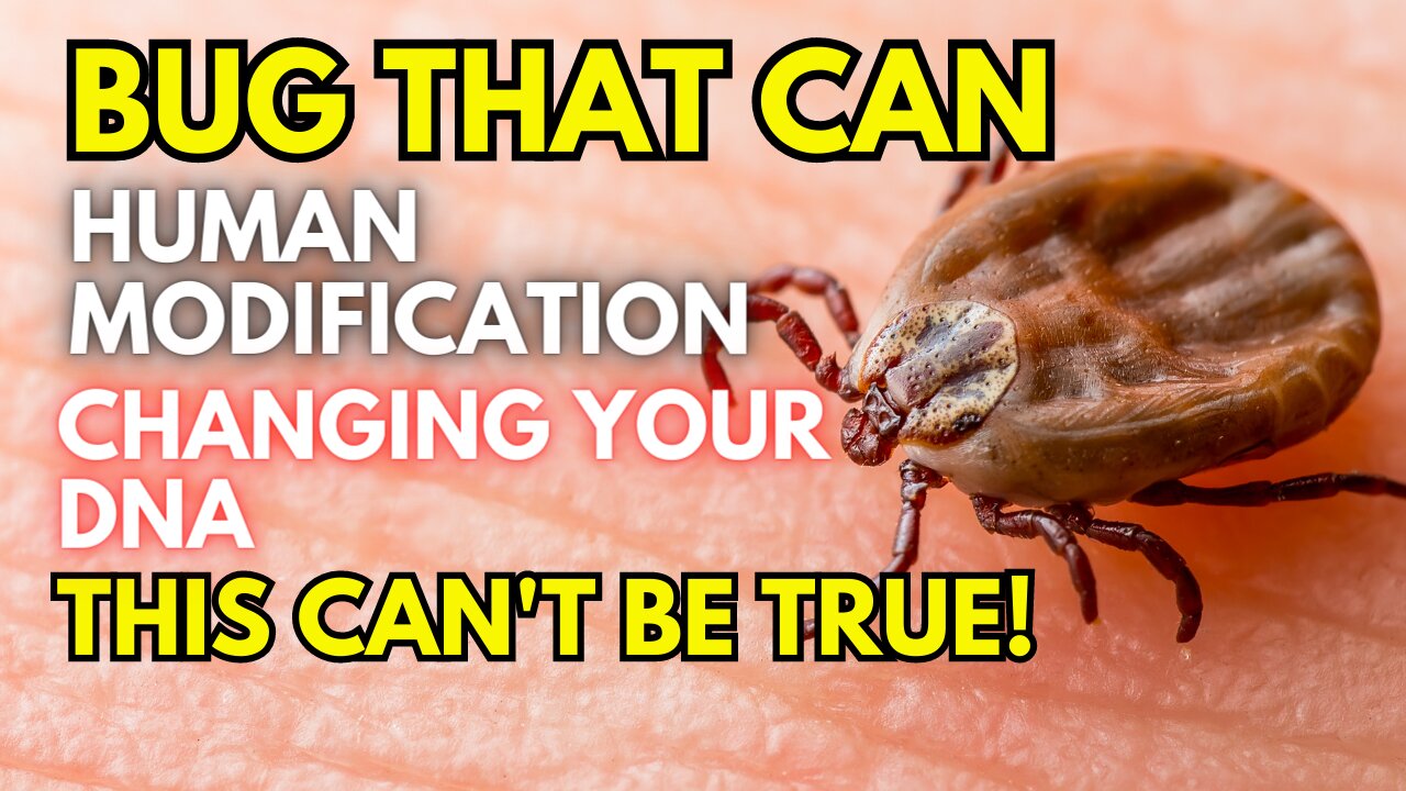 THEY CREATED A BUG THAT WILL CHANGE YOUR DNA! GOVERNMENT CONTROL!