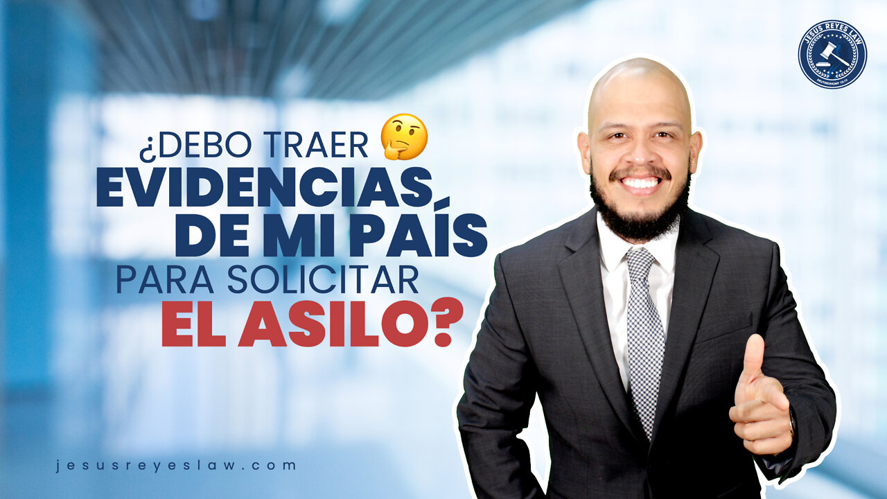 ¿Debo de traer evidencias para solicitar el asilo?